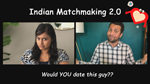 <div style = 'text-align:center;'><b>Indian Matchmaking 2.0</b> </div> <BR/> <div style = 'text-align:center;'>Would YOU date this guy??!!<br/> Aired on TV in Virginia markets. <br/> Actors Chriselle Almeida, Mayank Saxena, Ranjita Chakravarty.</div>