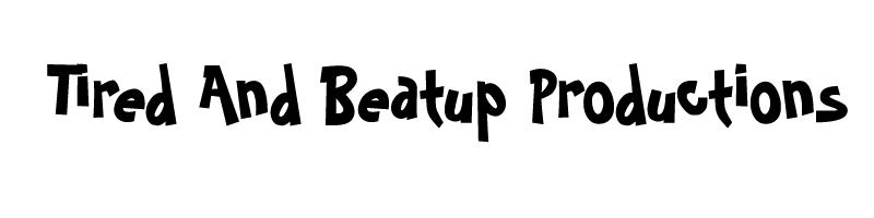 Tired and Beatup Productions